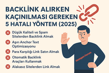 Backlink Alırken Kaçınılması Gereken 5 Hatalı Yöntem (2025)